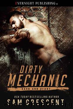 Dirty Mechanic (Hard and Ready Book 1) by Sam Crescent