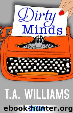 Dirty Minds by T A Williams