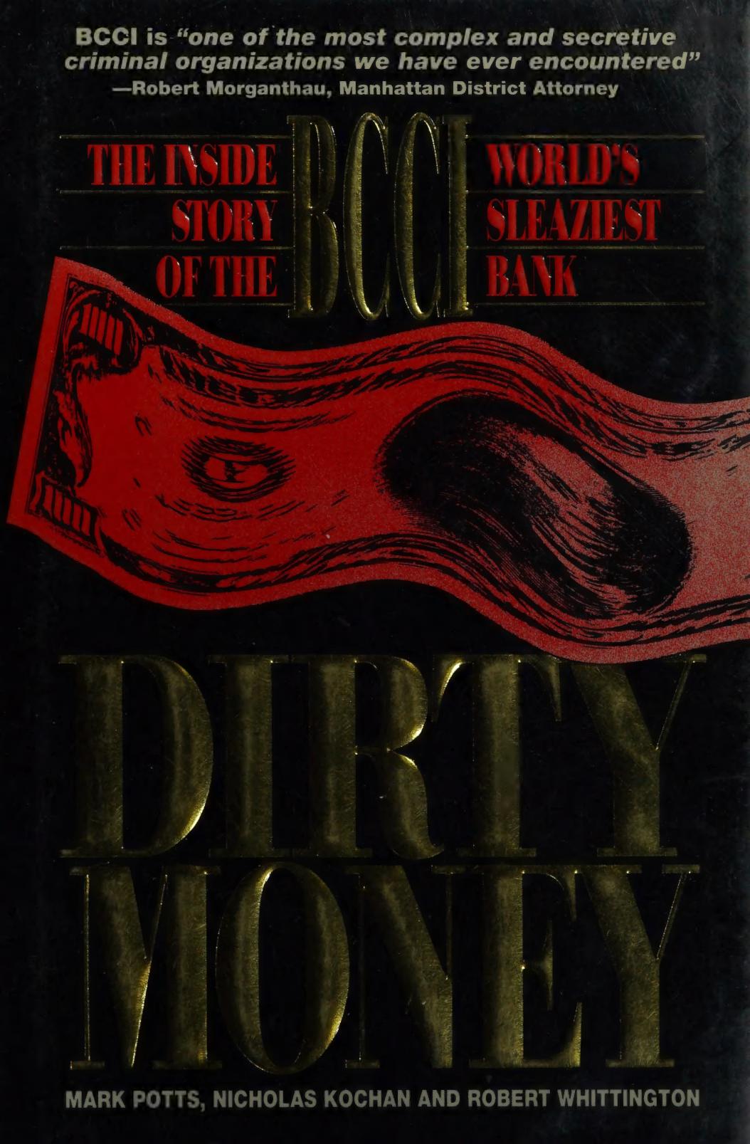 Dirty Money: Bcci : The Inside Story of the World's Sleaziest Bank by Mark Potts Nicholas Kochan Robert Whittington