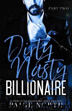 Dirty Nasty Billionaire (Part Two) by Paige North