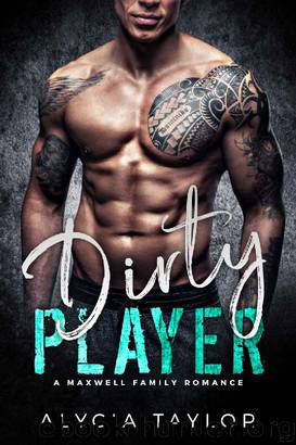 Dirty Player - A Football Romance (A Maxwell Family Romance) by Alycia Taylor