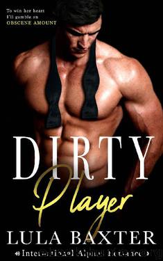 Dirty Player: An International Alphas Romance by Lula Baxter