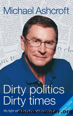 Dirty Politics, Dirty Times by Michael Ashcroft