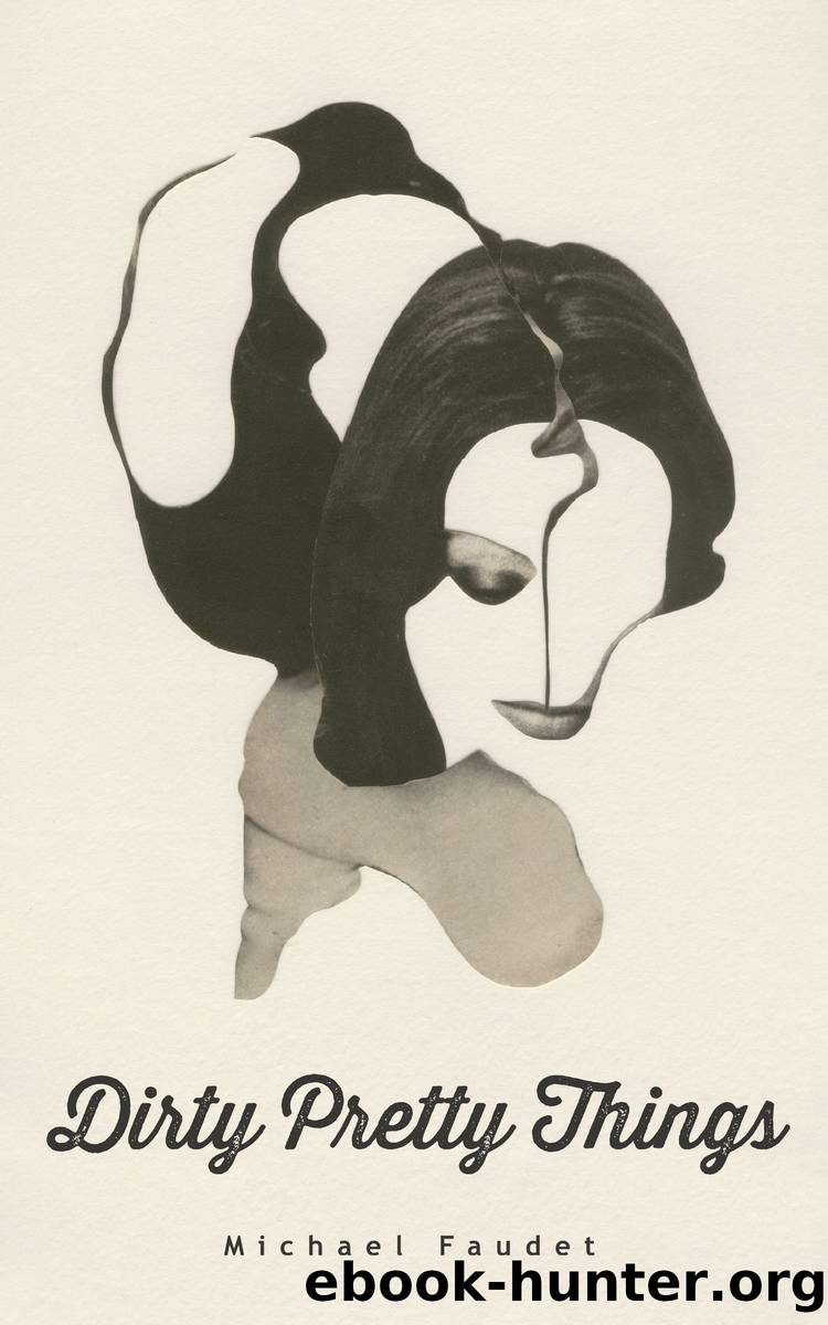 Dirty Pretty Things by Michael Faudet