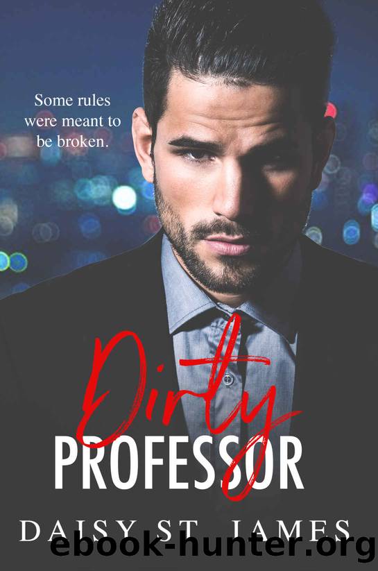 Dirty Professor: A Forbidden StudentTeacher, Age-Gap Romance (Daddy Issues Book 1) by James Daisy St