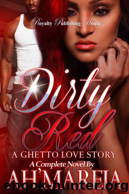 Dirty Red: A Ghetto Love Story by Ah'Mareia