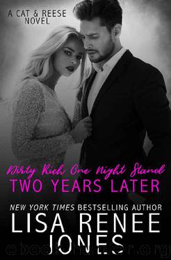 Dirty Rich One Night Stand: Two Years Later (Cat & Reese Book 2) by Lisa Renee Jones