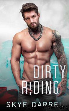 Dirty Riding (Bad Alphas Book 2) by Skye Darrel