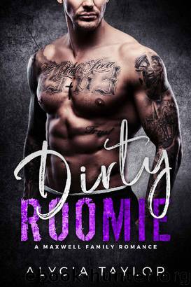 Dirty Roomie (A Maxwell Family Romance) by Alycia Taylor