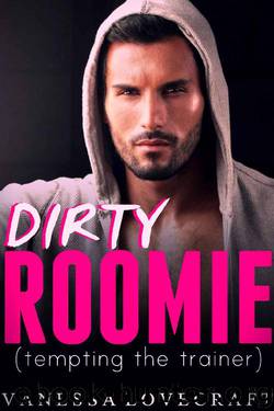 Dirty Roomie (Tempting the Trainer) by Vanessa Lovecraft