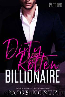 Dirty Rotten Billionaire [Part One] by Paige North