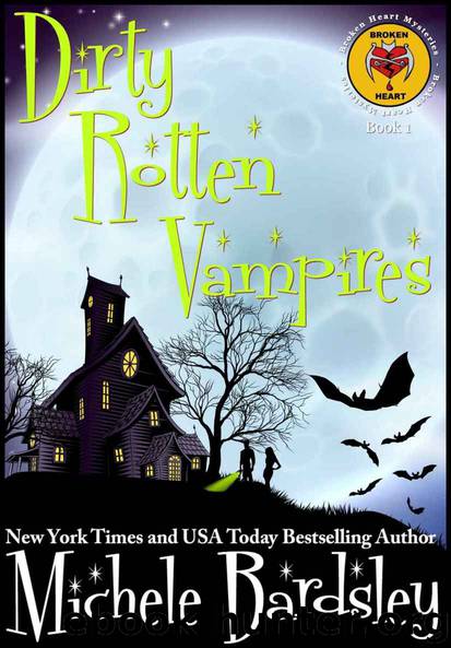 Dirty Rotten Vampires (Broken Heart Mysteries Book 1) by Michele Bardsley