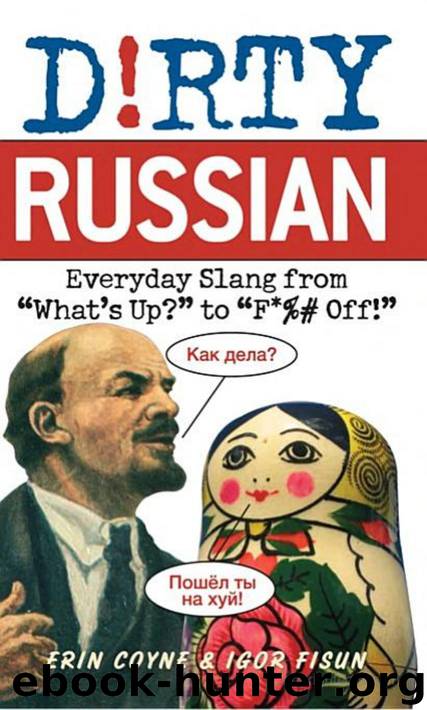 Dirty Russian_Everyday Slang from 'What's Up' by Erin Coyne & Igor Fisun