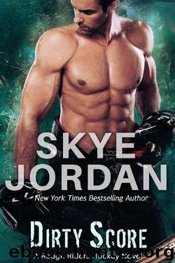 Dirty Score, A Rough Riders Hockey Novel by Skye Jordan & Joan Swan