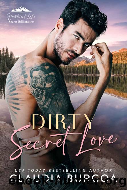 Dirty Secret Love (Heartwood Lake Secret Billionaires Book 2) by Claudia Burgoa