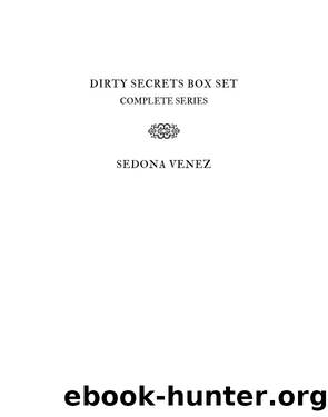 Dirty Secrets Series Box Set by Sedona Venez