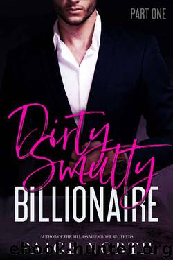 Dirty Smutty Billionaire (Part One) by Paige North