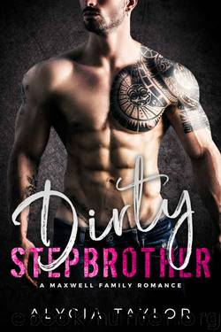 Dirty Stepbrother - A Firefighter Romance (The Maxwell Family) by Alycia Taylor