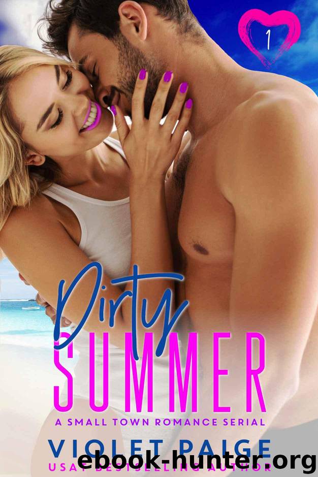 Dirty Summer: A small town romance serial (A Dirty Summer Episode Book 1) by Paige Violet