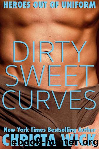 Dirty Sweet Curves (BBW Military Romance): Heroes out of Uniform by Christa Wick