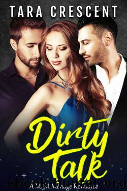 Dirty Talk (A MFM Ménage Romance) (The Dirty Series Book 2) by Tara Crescent