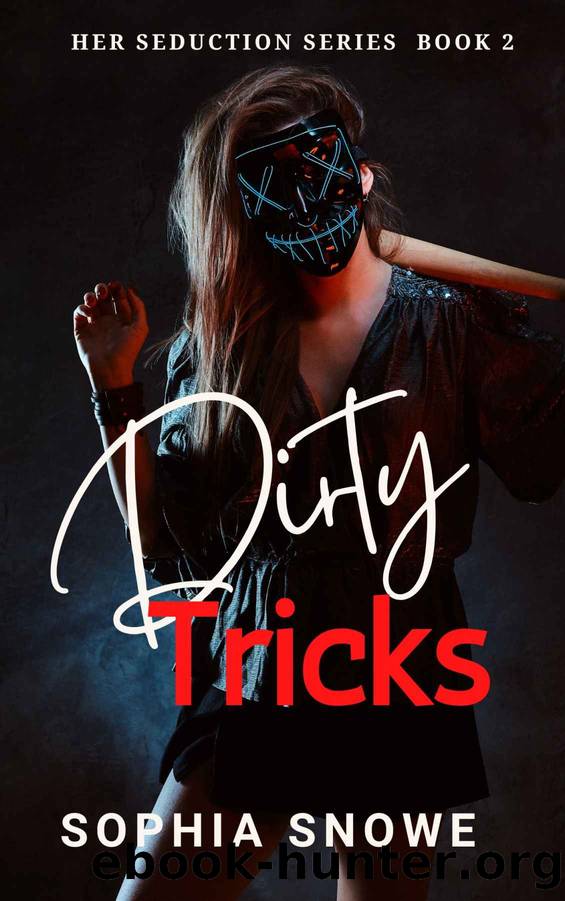 Dirty Tricks (Her Seduction Series Book 2) by Snowe Sophia