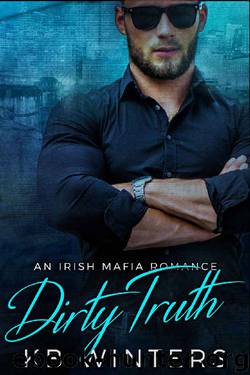 Dirty Truth: An Irish Mafia Romance (Dirty Liar Book 2) by KB Winters