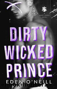 Dirty Wicked Prince (Court Legacy Book 1) by Eden O'Neill