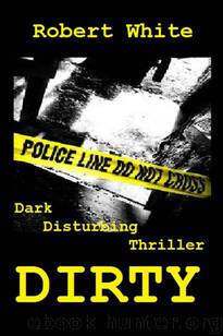 Dirty by Robert White