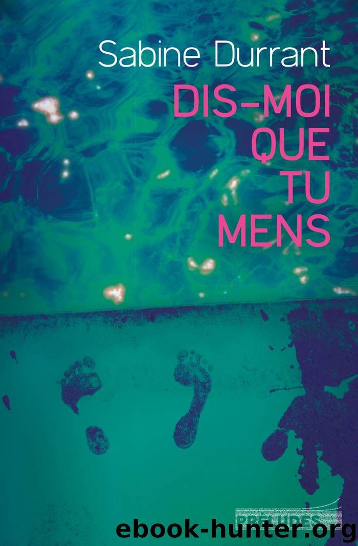 Dis-moi que tu mens by Sabine Durrant