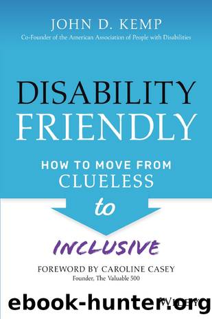 Disability Friendly: How to Move from Clueless to Inclusive by John D. Kemp