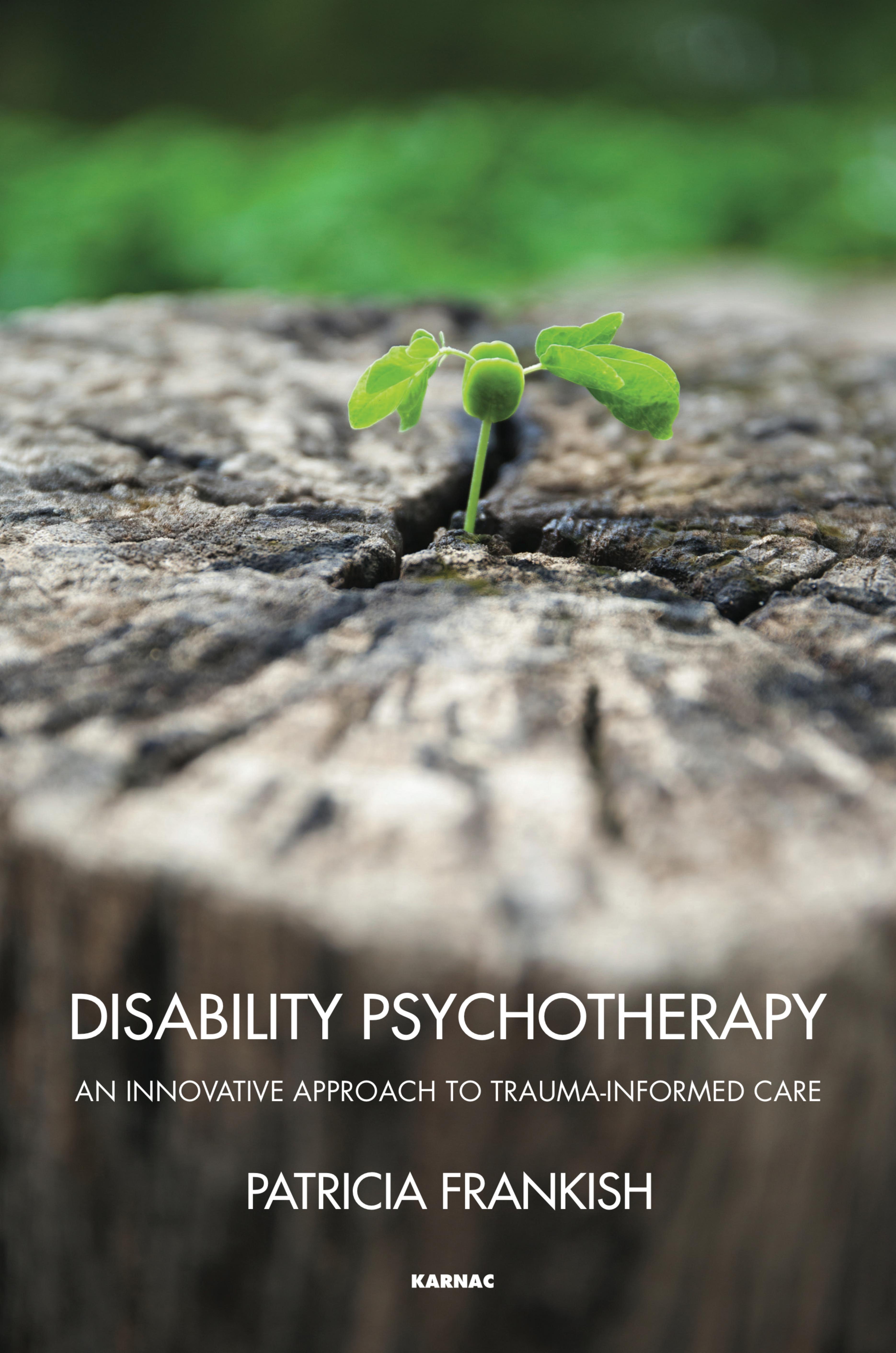 Disability Psychotherapy: An Innovative Approach to Trauma-informed Care by Patricia Frankish