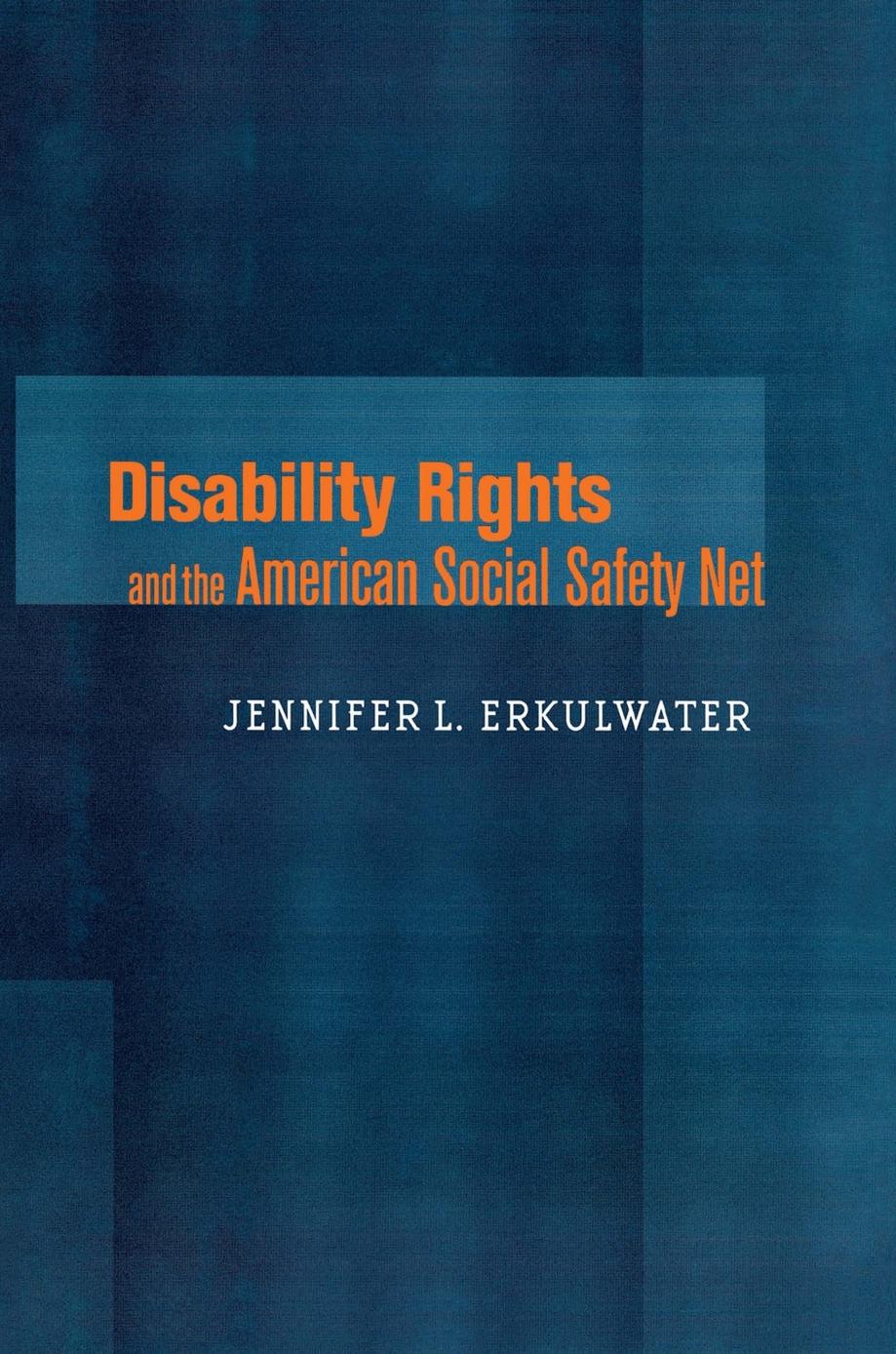 Disability Rights and the American Social Safety Net by Jennifer L. Erkulwater