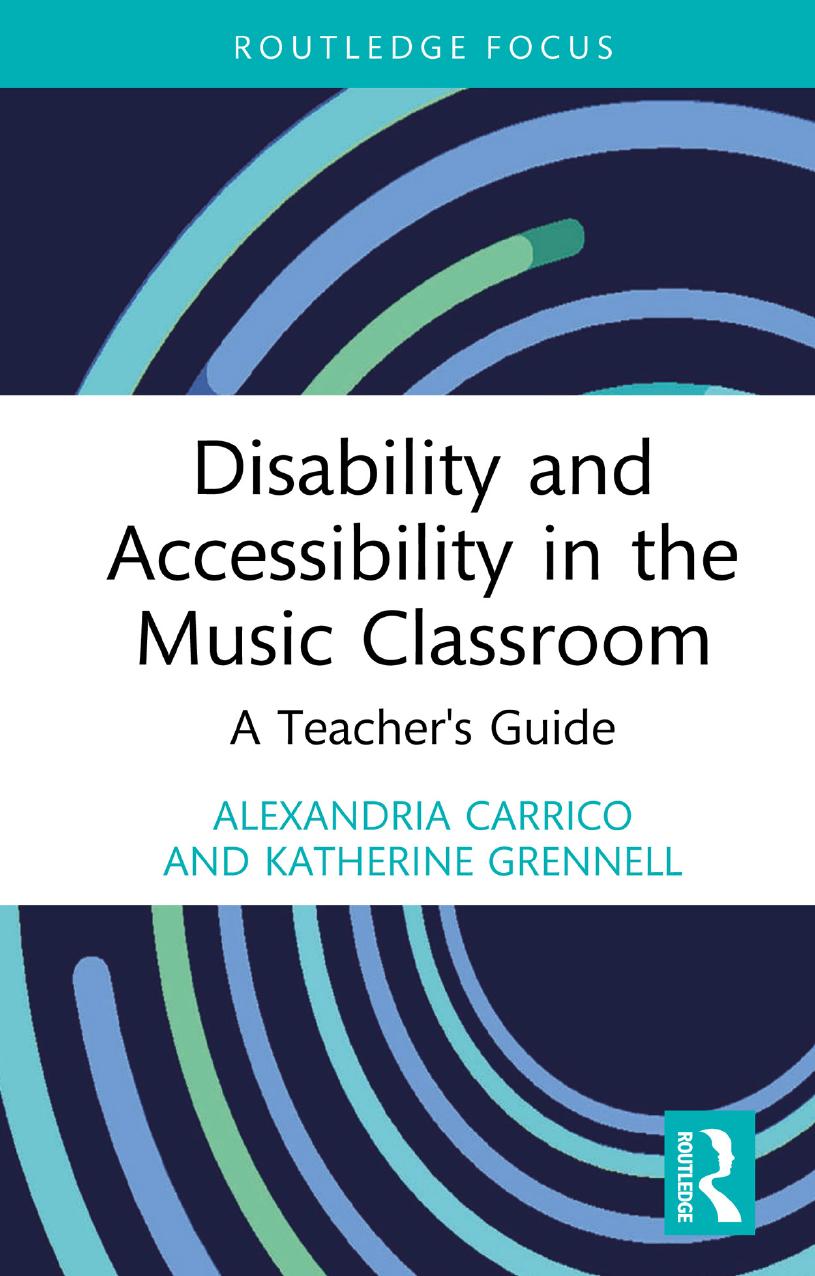 Disability and Accessibility in the Music Classroom: A Teacher's Guide by Alexandria Carrico Katherine Grennell