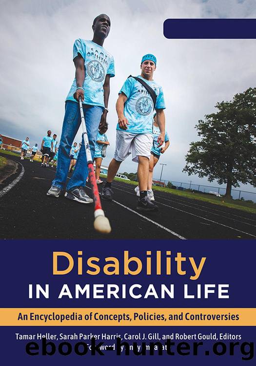 Disability in American Life: An Encyclopedia of Concepts, Policies, and Controversies, Volume 1-2 by Tamar Heller Sarah Parker Harris Carol J. Gill and Robert Gould