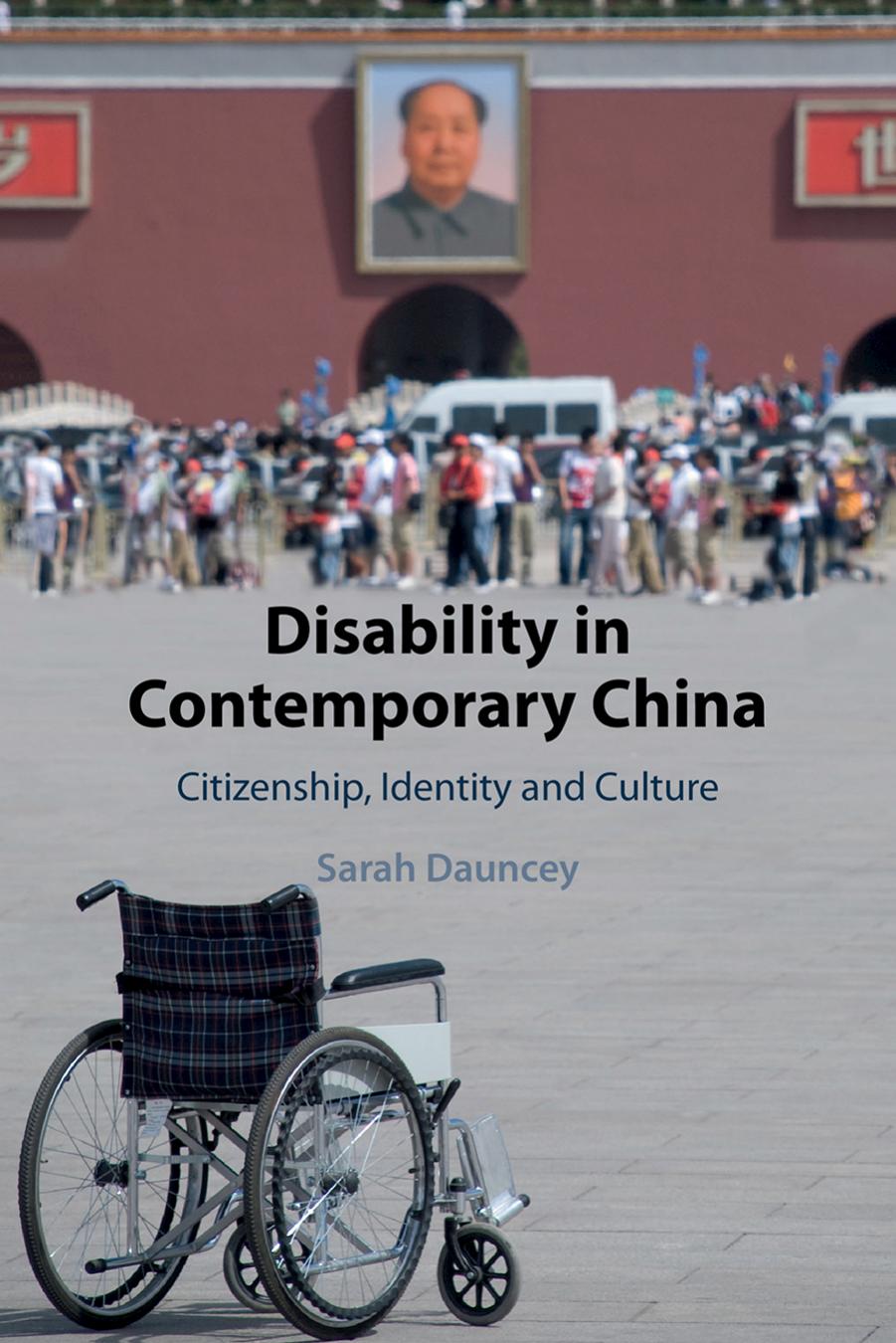 Disability in Contemporary China: Citizenship, Identity and Culture by Sarah Dauncey