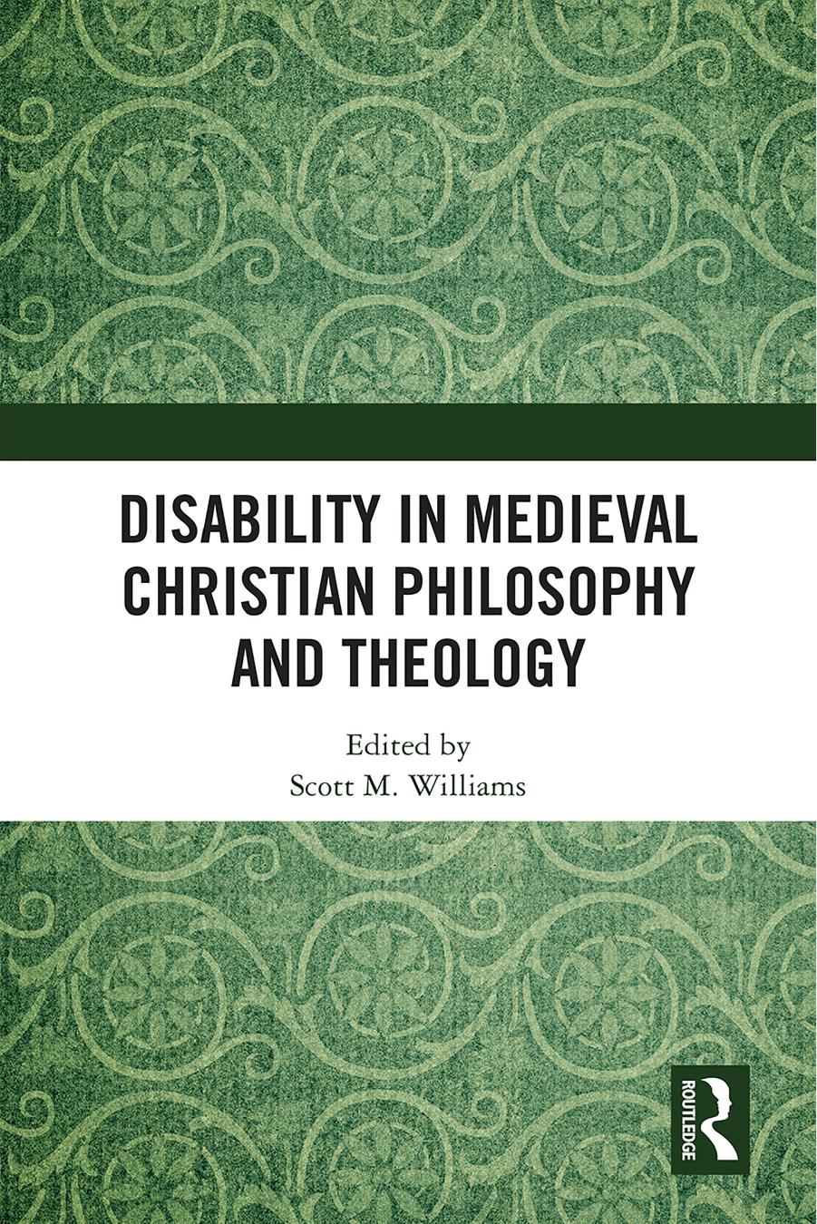 Disability in Medieval Christian Philosophy and Theology by Scott M. Williams