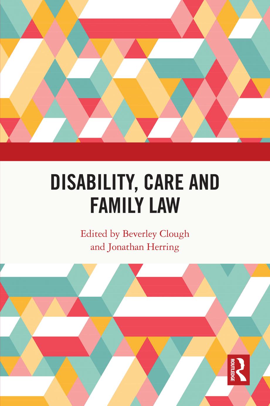 Disability, Care and Family Law by Beverley Clough (editor) Jonathan Herring (editor)