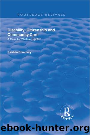 Disability, Citizenship and Community Care: A Case for Welfare Rights? by Kirstein Rummery