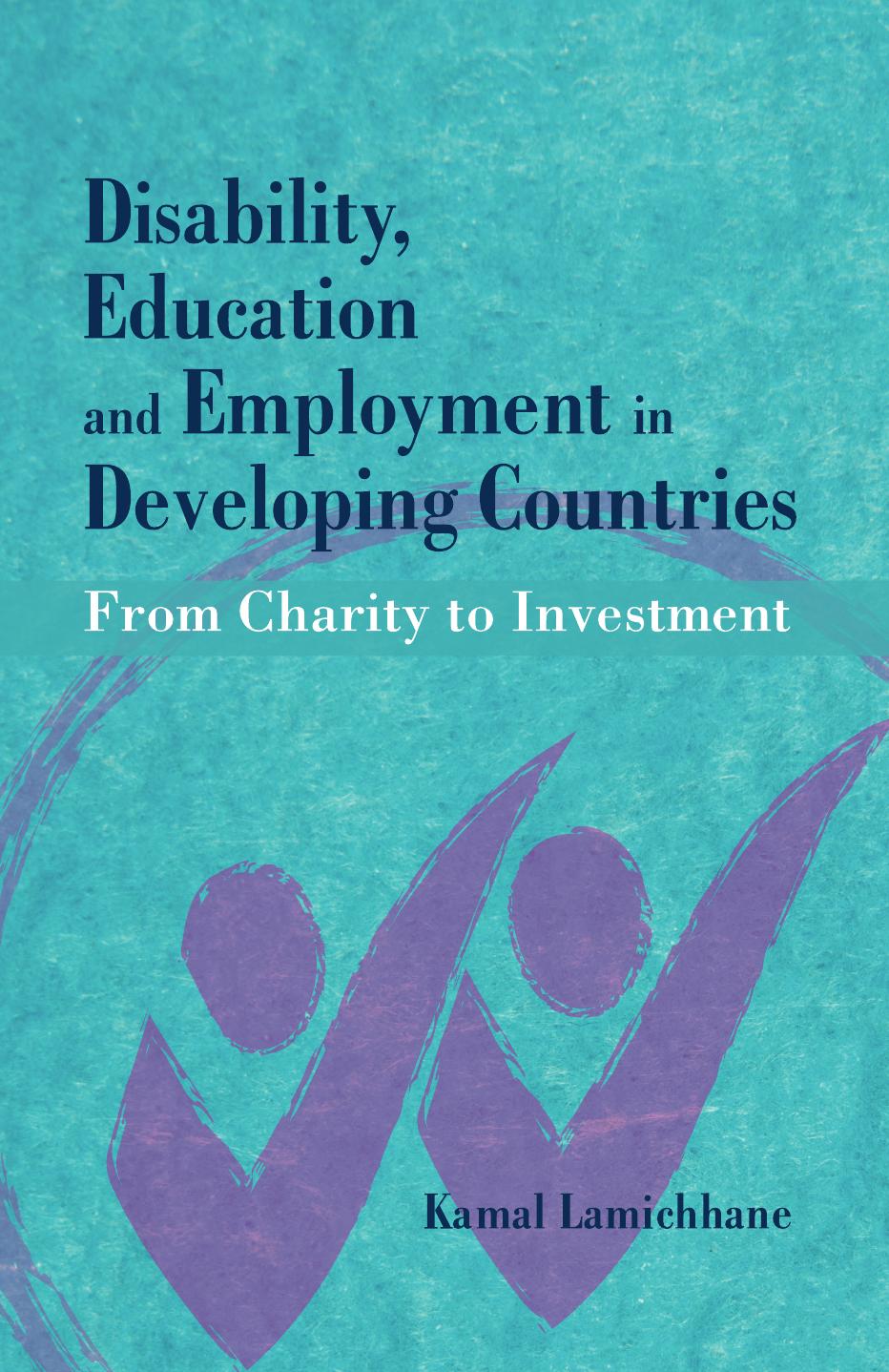 Disability, Education and Employment in Developing Countries: From Charity to Investment by Kamal Lamichhane