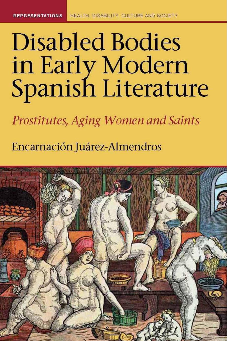 Disabled Bodies in Early Modern Spanish Literature: Prostitutes, Aging Women and Saints by Encarnación Juárez-Almendros