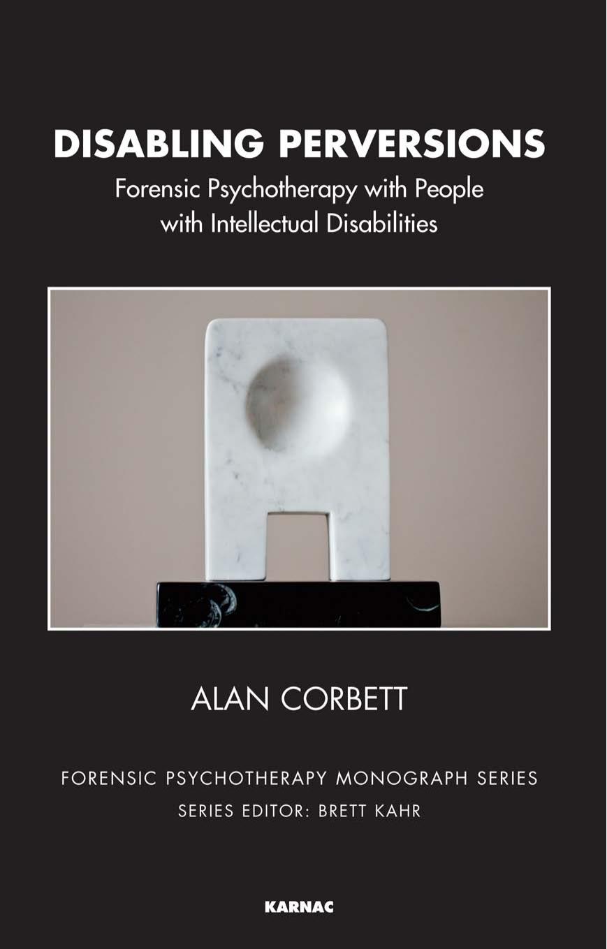 Disabling Perversions: Forensic Psychotherapy with People with Intellectual Disabilities by Alan Corbett