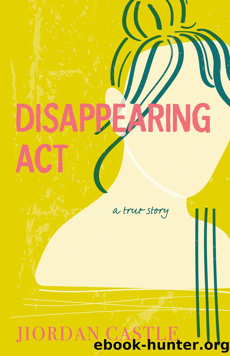 Disappearing Act: a True Story by Jiordan Castle