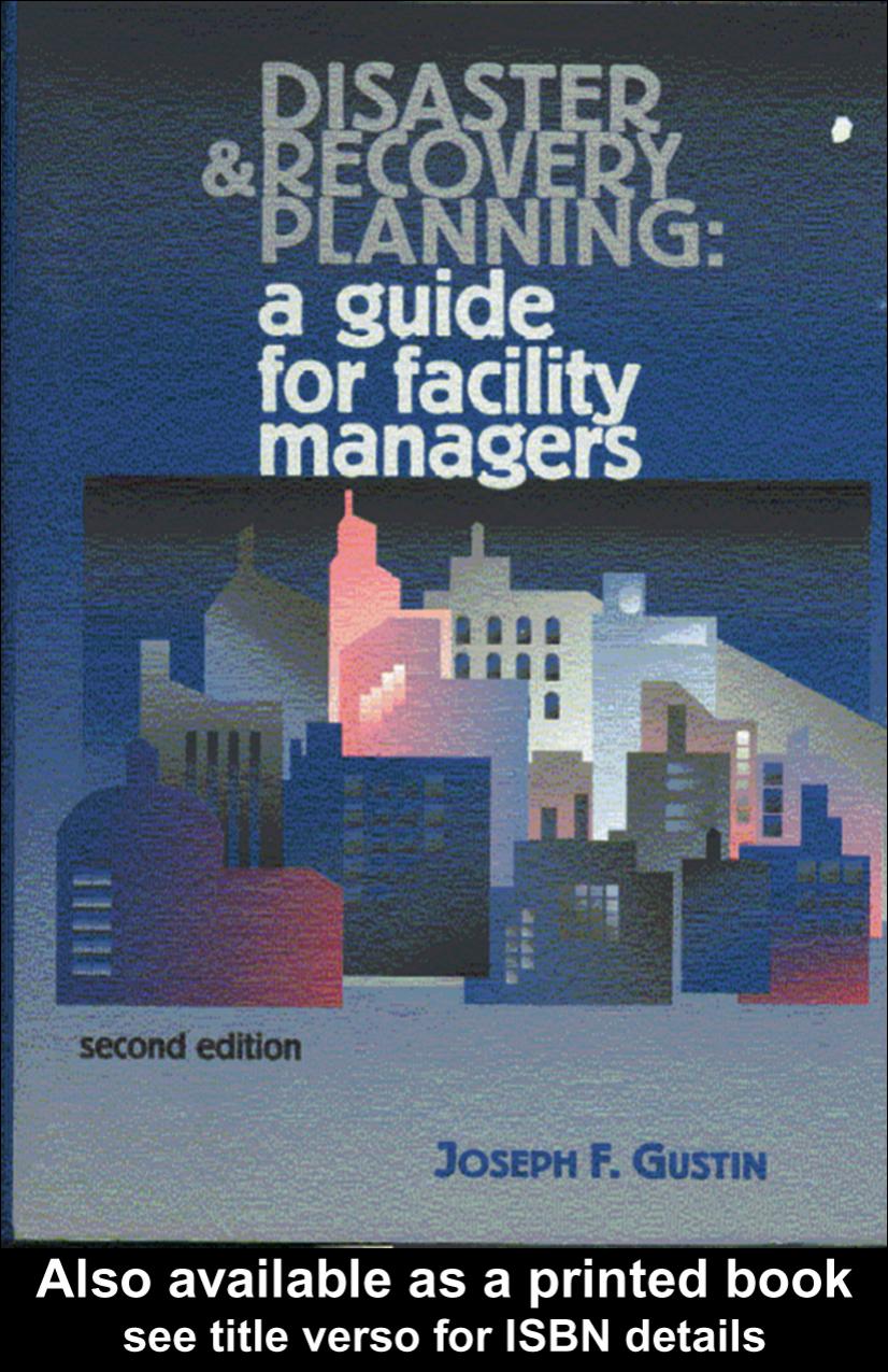 Disaster & Recovery Planning: A Guide for Facility Managers ( by Joseph F. Gustin