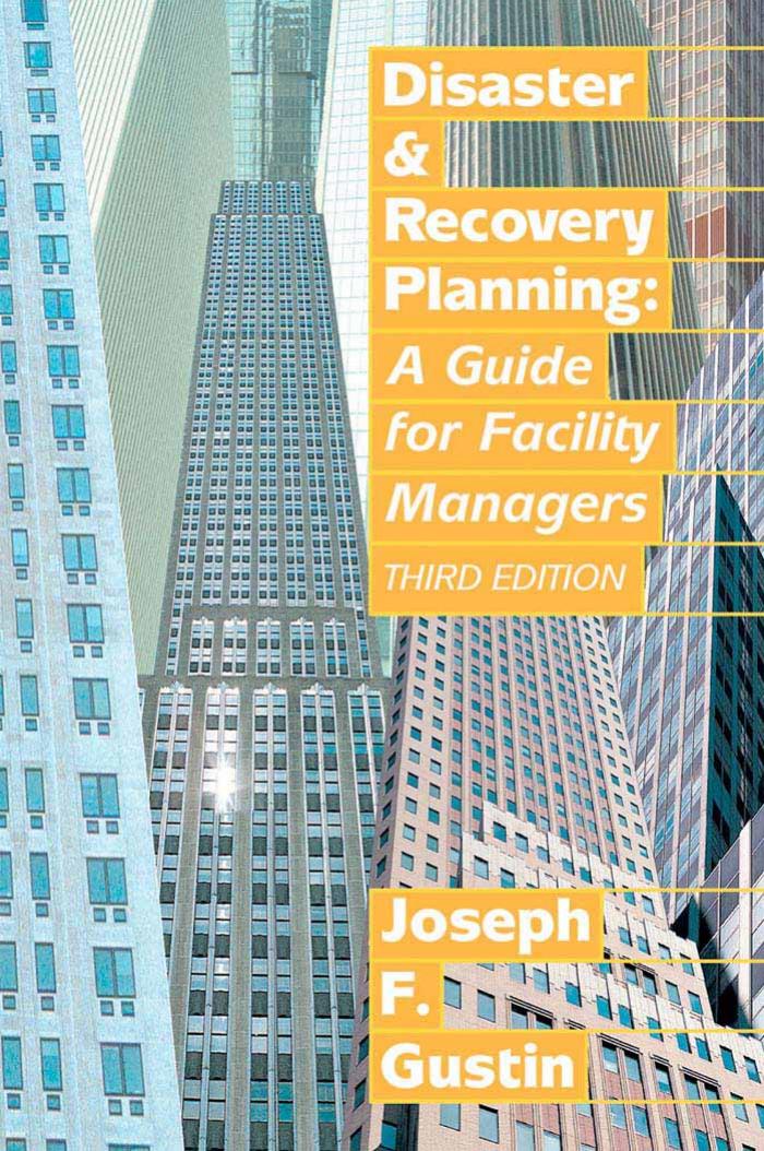 Disaster & recovery planning : a guide for facility managers by Gustin