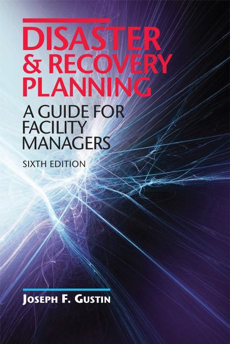 Disaster & recovery planning : a guide for facility managers by Joseph F Gustin
