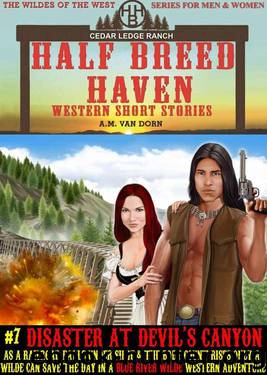 Disaster At Devil's Canyon: Blue River Wilde Western Adventure (Half Breed Haven Book 7) by A.M. Van Dorn