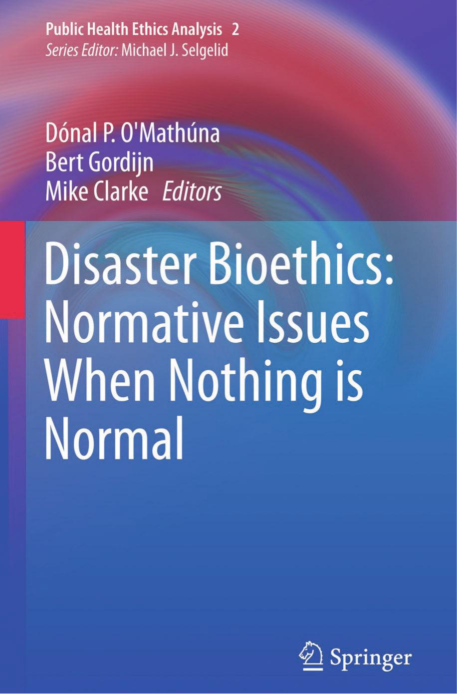 Disaster Bioethics: Normative Issues When Nothing is Normal: Normative Issues When Nothing is Normal by unknow