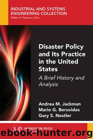 Disaster Policy and Its Practice in the United States by Andrea M. Jackman Mario G. Beruvides Gary S. Nestler