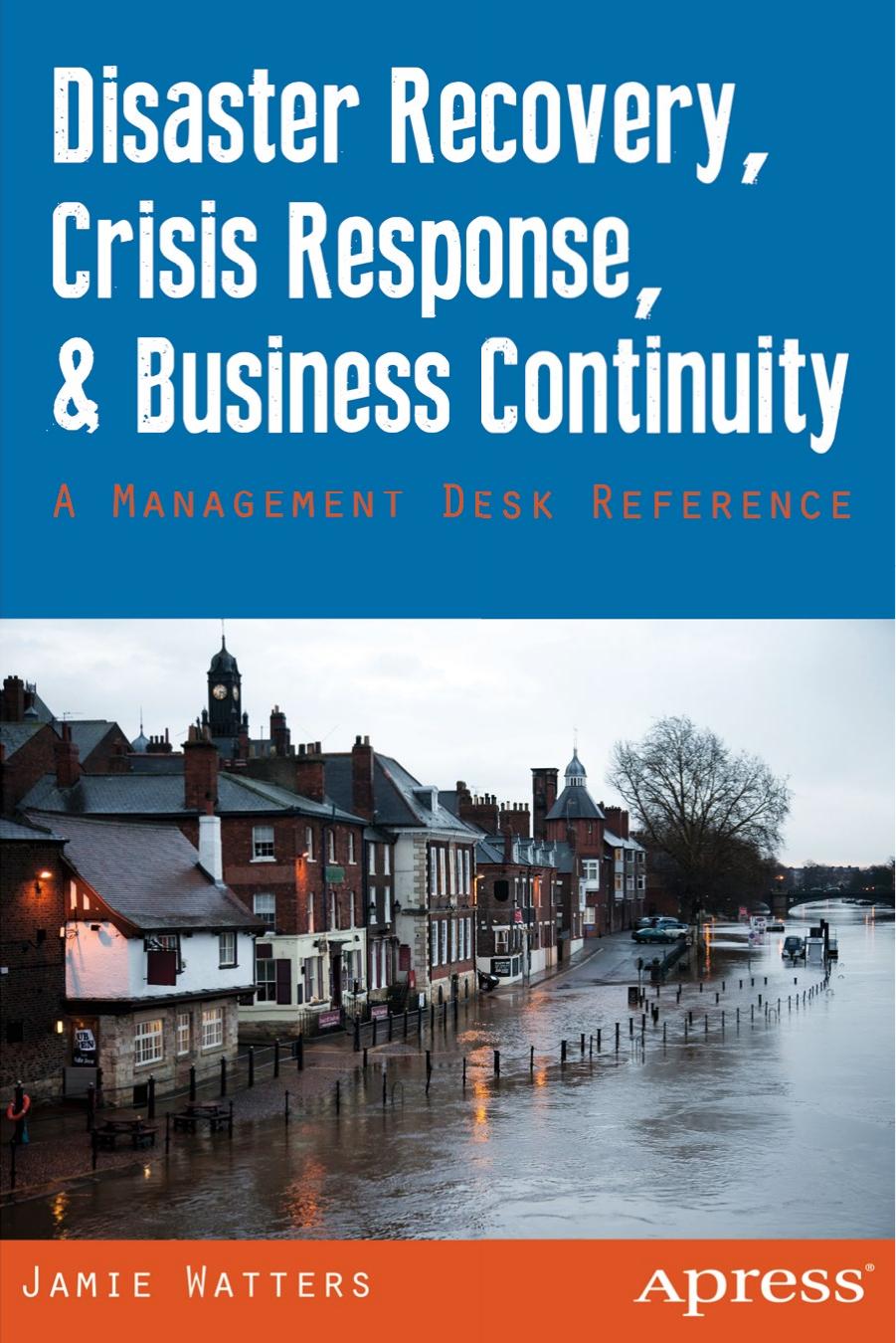 Disaster Recovery Crisis Response and Business Continuity, A Management Desk Reference (2014) by Unknown